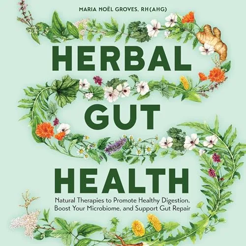 Herbal Gut Health By Maria Noel Groves